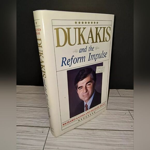 DUKAKIS And The Reform Impulse By Richard Gaines & Michael Segal Hardcover Book - Picture 1 of 7